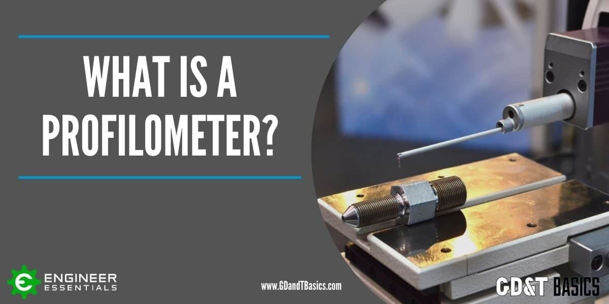 What is a Profilometer? GD&T Basics