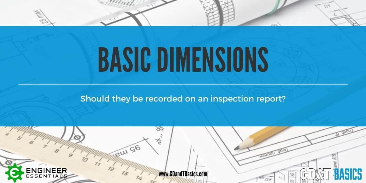 Basic Dimensions and How to Report GD&T Basics