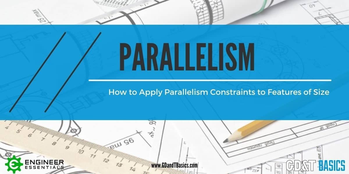 Parallelism Feature of Size Rules for DRF GD&T Basics